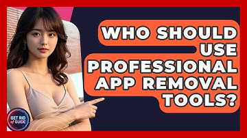 Who Should Use Professional App Removal Tools? - Get Rid Of Guide
