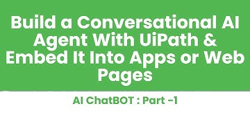 Build a Conversational AI Agent with UiPath and Embed It into Apps or Web Pages