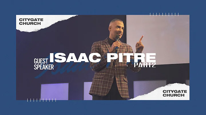 Guest Speaker - Isaac Pitre | Part 2 | Citygate Church