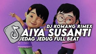 Dj Aiya Susanti Jedag Jedug Full Beat Viral Tiktok Terbaru 2023 Dj Komang Rimex Dj Aiya Susanti