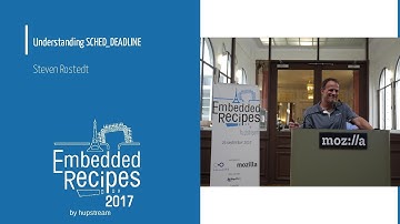 Embedded Recipes 2017 - Understanding SCHED_DEADLINE -  Steven Rostedt