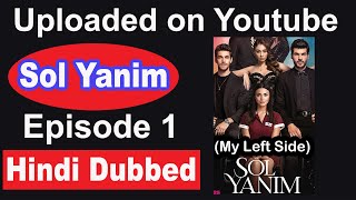 Sol Yanim in Hindi Episode 1 Uploaded | My Left Side Episode 1 Hindi Dubbed on Youtube | Ozge Yagiz