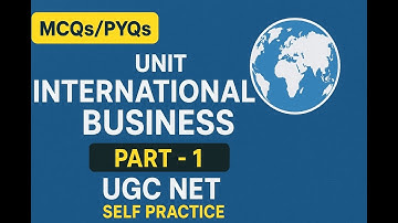 UGC NET International Business – Most Expected MCQs/PYQs | Self Practice Series (Part 1)