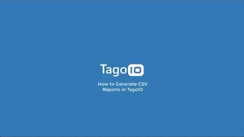 How to Generate CSV Reports in TagoIO
