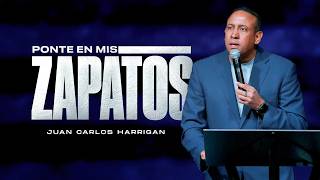 Ponte en mis Zapatos - Pastor Juan Carlos Harrigan (Mensaje Completo)