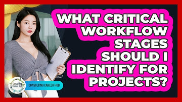 What Critical Workflow Stages Should I Identify For Projects?