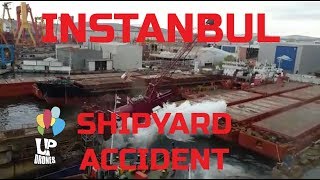 Κωνσταντινούπολη.Τρομακτικό ατύχημα στα ναυπηγεία KUZEY STAR.|  Istanbul. Accident at Shipyard