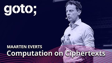It’s a Kind Of Magic: Computation on Ciphertexts • Maarten Everts • GOTO 2023