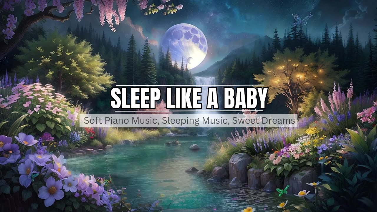 Sleep Like A Baby Deep Sleep Music Soft Piano Music Sleeping Music sleep-like-a-baby-deep-sleep-music-soft-piano-music-sleeping-music