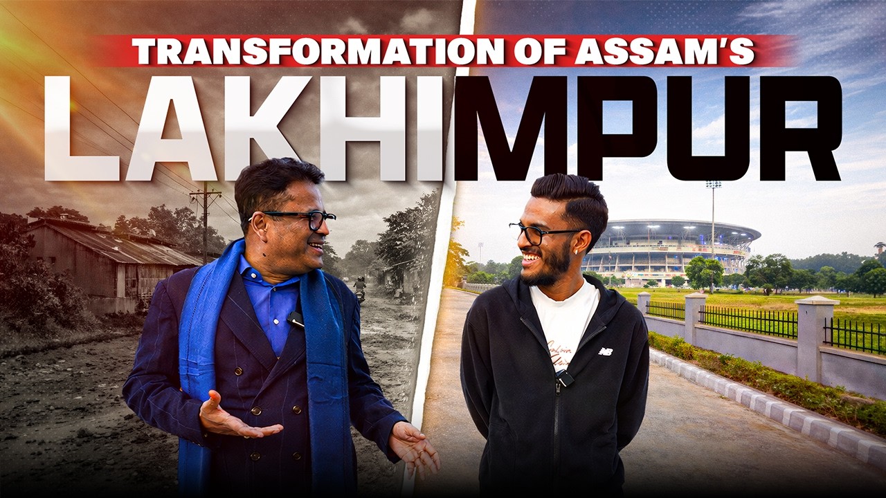 Money v/s Politics: How Lakhimpur CHANGED? || Real Assam Development Story || Assamese PODCAST - 193