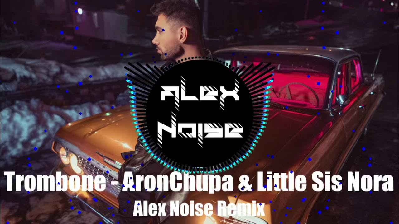 Trombone AronChupa & Little Sis Nora (Alex Noise Remix) YouTube