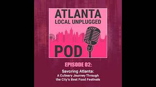 Episode 2: Savoring Atlanta: A Culinary Journey Through the City's Best Food Festivals