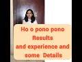 Magical Results of Ho o pono batches and some more details of Ho o pono Pono