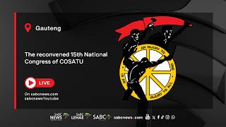 15th National Congress of COSATU | Day 2