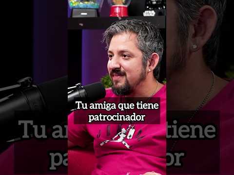 Tu amiga que tiene patrocinador