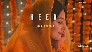 Heer - [Slow Reverb] ll Bollywood song ll MOSM Lofi