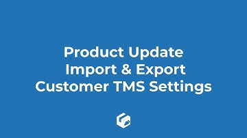 Product Update - Import & Export Customer TMS Settings