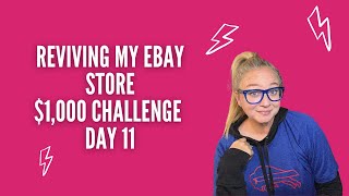 Reviving My eBay Store $1,000 Challenge - Day 11