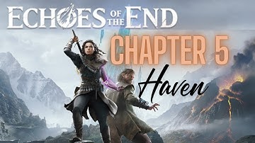 Echoes of the End Gameplay Chapter 5: Haven Beneath the Mountain | 4K (No Commentary)