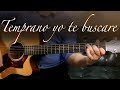 Temprano yo te buscare  guitarra tutorial