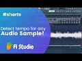 Detect Tempo For Any Audio Sample FL Studio Shorts