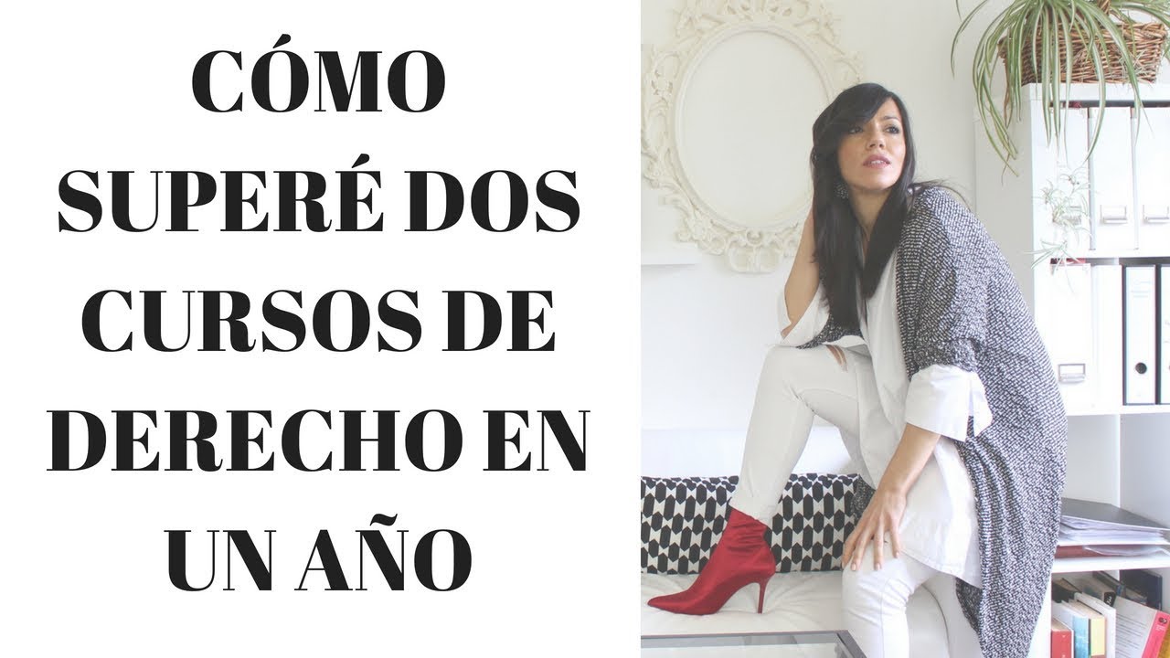 ¿CÓMO SUPERÉ DOS CURSOS DE DERECHO EN UN AÑO?