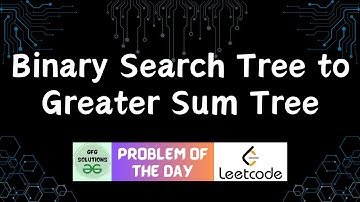 #212 Binary Search Tree to Greater Sum Tree | LeetCode POTD | GFG Solutions | 25-06-2024