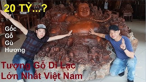 Tượng Di Lặc Bằng Gốc Gỗ Gù Hương Hơn 100 Năm Tuổi Khổng Lồ Và Giá Trị Nhất Việt Nam, PHUONG NAM TV