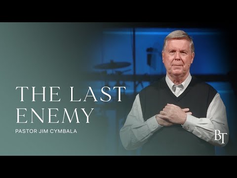 The Last Enemy | Pastor Jim Cymbala | The Brooklyn Tabernacle
