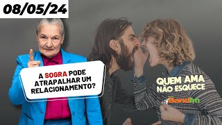 A SOGRA PODE ATRAPALHAR UM RELACIONAMENTO? - QUEM AMA NÃO ESQUECE 08/05/2024 #quemamanãoesquece