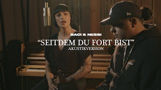BACI & NESSI - Seitdem du fort bist (Akustikversion)