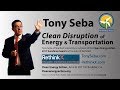 Tony Seba: Clean Disruption - Energy & Transportation