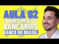 Aula 02 - Continuação Sistema Financeiro Nacional - Conhecimentos Bancários - EDITAL BB 2021