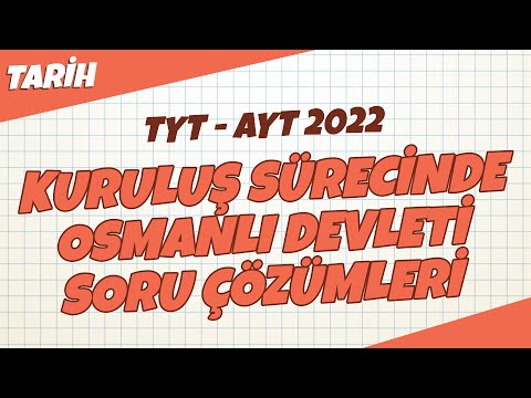 Kuruluş Sürecinde Osmanlı Devleti Konu Tekrar Soru Çözümleri | TYT - AYT Tarih 2022 #hedefekoş