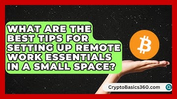 What Are the Best Tips for Setting Up Remote Work Essentials in a Small Space?