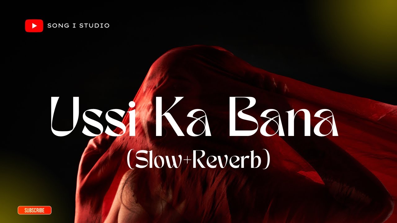 Ussi Ka Bana (Slow + Reverb) | Broken Heart Emotional Song | Deep Sad Vibes.