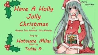 Have a Holly Jolly Christmas - Hatsune Miku and Teddy B.