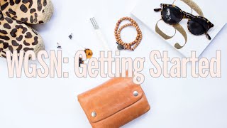 WGSN: Getting Started