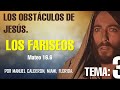 LOS FARISEOS LOS OBSTACULOS DE JESUS