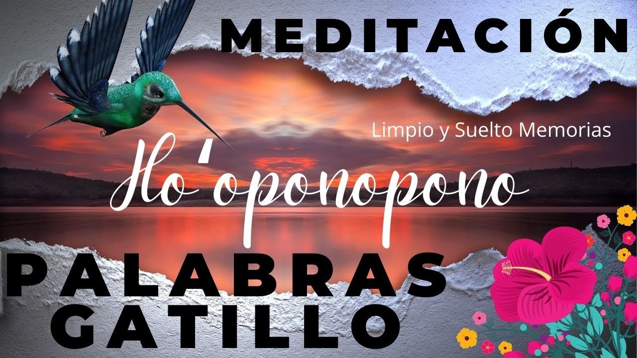 HO'OPONOPONO 🌻 PALABRAS GATILLO 🌞 MEDITACIÓN ✨ LIMPIEZA 💜SANACIÓN  🙏 REPROGRAMACIÓN 🙌 EN TI UNIVERSO