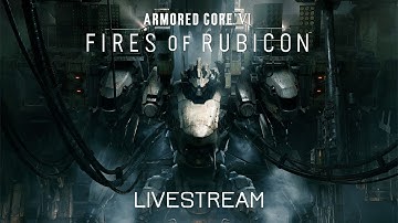 Armored Core VI Fires Of Rubicon Walkthrough Livestream Part 9