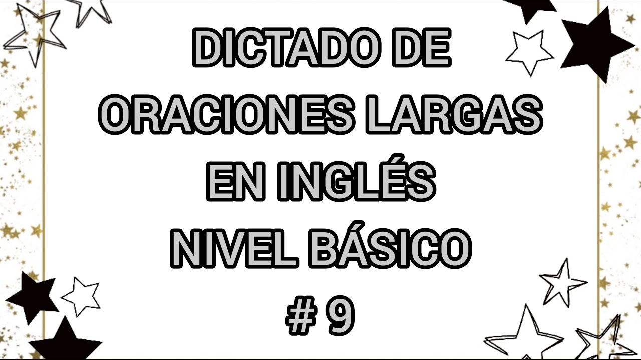 DICTADO DE ORACIONES LARGAS EN INGL S 9 Nivel B sico YouTube dictado-de-oraciones-largas-en-ingl-s-9-nivel-b-sico-youtube