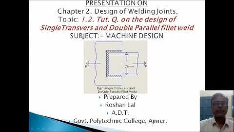 ME308 Tut Q on the design of single transvers and double parallel fillet weld Roshan Lal ADT GPC Ajm