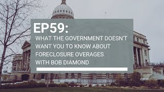 EP59: What the government doesn't want you to know about foreclosure overages