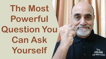 Life Skills - The Most Powerful Question You Can Ask Yourself