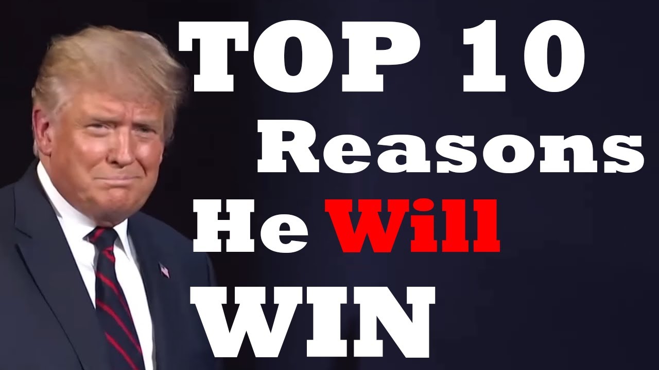 Top 10 Reasons Donald Trump Will Win The 2020 Presidential Election