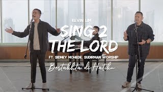 Bertakhta Di Hatiku [Sing 2 The Lord] - Kevin Lim feat. Sidney Mohede, Sudirman Worship