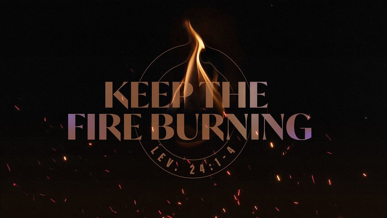Keep the Fire Burning (LIVE 1st Service) YouTube