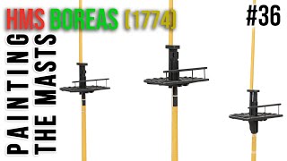 Restoration & Upgrading of the HMS BOREAS (1774) model #36 - Painting the MASTS