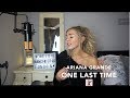 Ariana Grande - One Last Time | Cover 💗